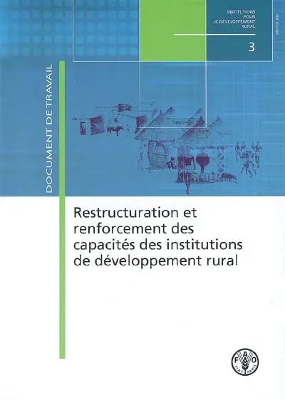 Restructuration et renforcement des capacités des institutions de développement rural : document de travail