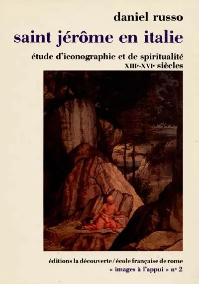 Saint Jérôme en Italie : étude d'iconographie et de spiritualité, XIIIe-XVe siècle