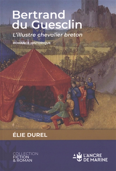 Bertrand du Guesclin, l'illustre chevalier breton : chevalerie et amour courtois en Bretagne : romance historique