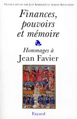 Finances, pouvoirs et mémoire : hommage à Jean Favier