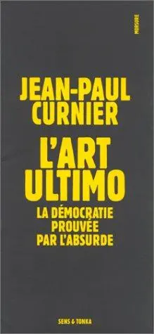 L'art ultimo, la démocratie prouvée par l'absurde