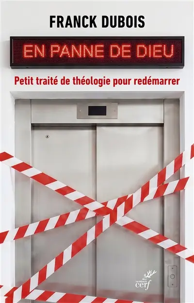 En panne de Dieu ? : petit traité de théologie pour sortir de l'ornière