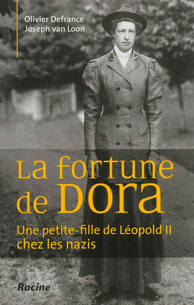 La fortune de Dora : une petite-fille de Léopold II chez les nazis
