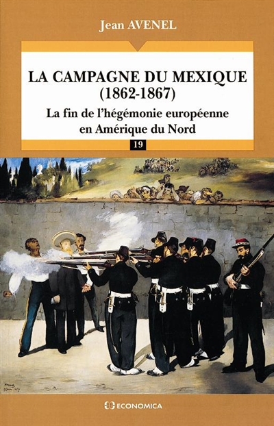 La campagne du Mexique, 1862-1867 : la fin de l'hégémonie européenne en Amérique du Nord