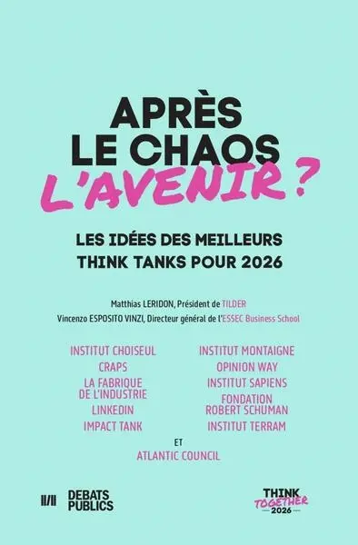 Après le chaos l'avenir ? : les idées des meilleurs think tanks pour 2026 : think together 2026