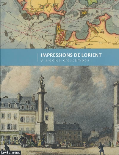 Impressions de Lorient : 3 siècles d'estampes
