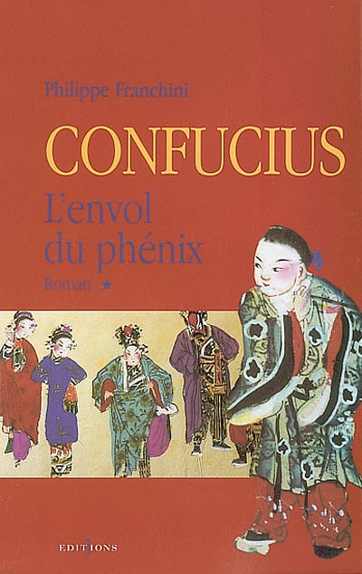 Confucius. Vol. 1. L'envol du phénix