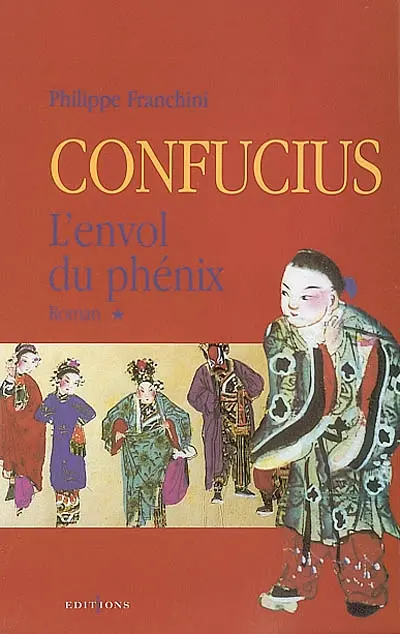 Confucius. Vol. 1. L'envol du phénix