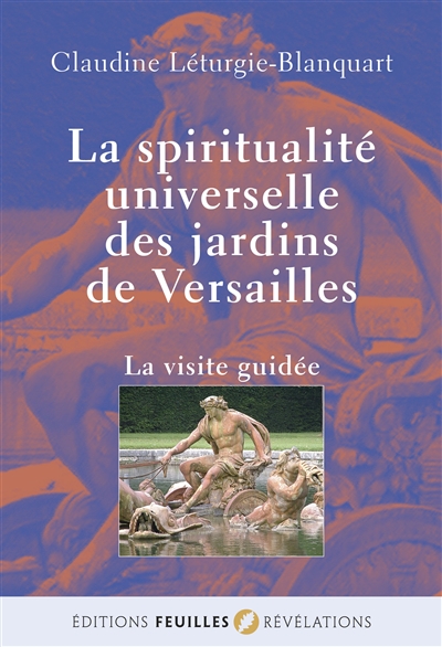 La spiritualité universelle des jardins de Versailles : la visite guidée