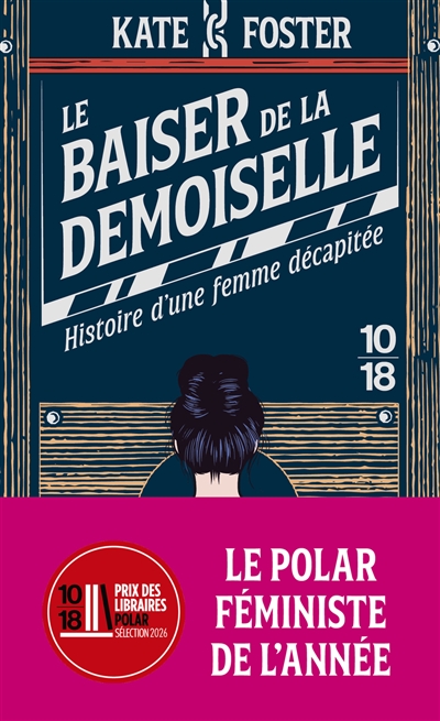 Le baiser de la demoiselle : histoire d'une femme décapitée