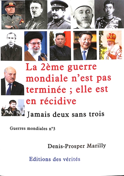 Guerres mondiales. Vol. 3. La 2e guerre mondiale n'est pas terminée ; elle est en récidive : jamais deux sans trois