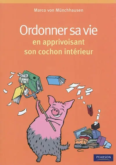 Organiser sa vie en apprivoisant son cochon intérieur