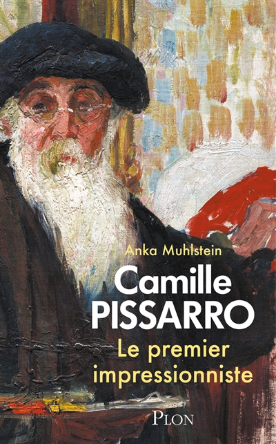 Camille Pissarro : le premier impressionniste