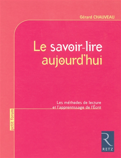 Le savoir-lire aujourd'hui : les méthodes de lecture et l' apprentissage de l'écrit