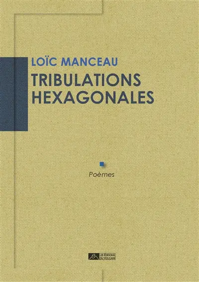Tribulations hexagonales : poèmes