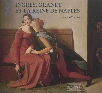 Ingres, Granet et la reine de Naples