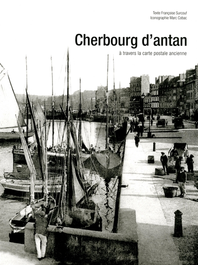 Cherbourg d'antan : à travers la carte postale ancienne