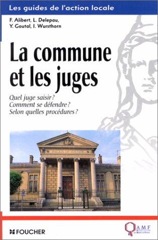 La commune et les juges : quel juge saisir ? comment se défendre ? selon quelles procédures ?