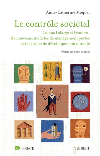 Le contrôle sociétal : les cas Lafarge et Danone : de nouveaux modèles de management portés par le projet de développement durable