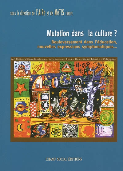 Mutation dans la culture ? : bouleversement dans l'éducation, nouvelles expressions symptomatiques...