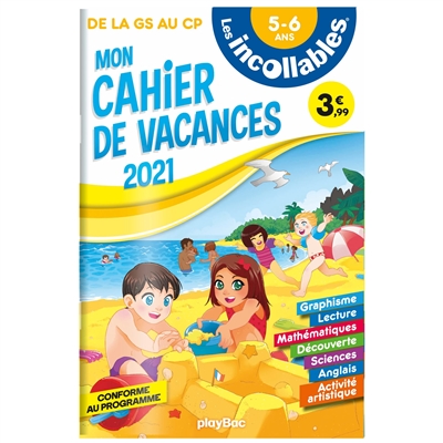Les incollables : mon cahier de vacances 2021, de la GS au CP, 5-6 ans : conforme au programme
