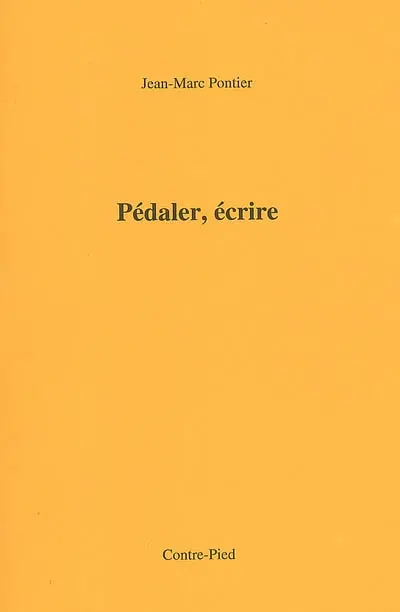 Pédaler, écrire. Vol. 1. Etre ici