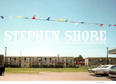 Stephen Shore : uncommun places, 50 unpublished photograps 1973-1978