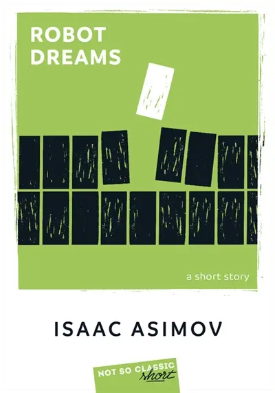 Robot dreams : a short story