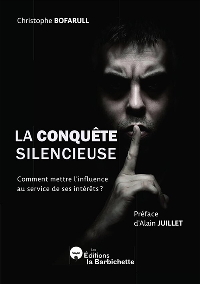 La conquête silencieuse : Comment mettre l'influence au service de ses intérêts ?