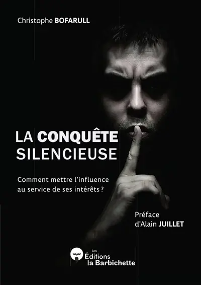 La conquête silencieuse : Comment mettre l'influence au service de ses intérêts ?