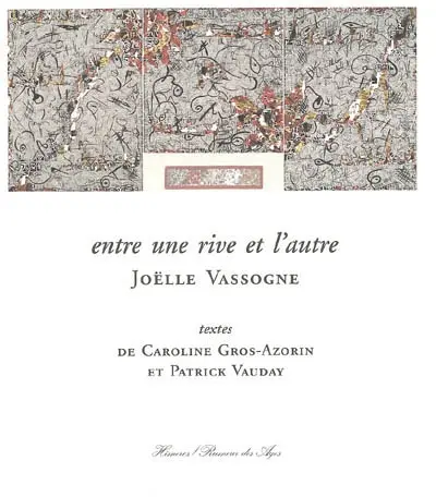 Entre une rive et l'autre : Joëlle Vassogne