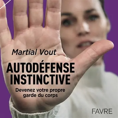 Autodéfense instinctive : devenez votre propre garde du corps