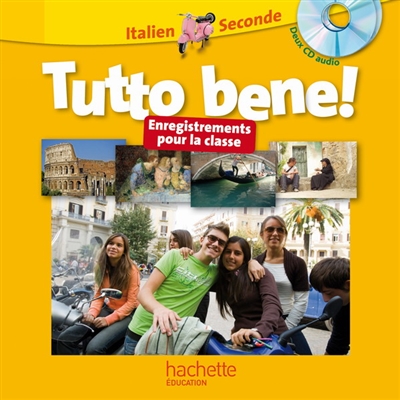 Tutto bene ! italien seconde : enregistrements pour la classe, deux CD audio