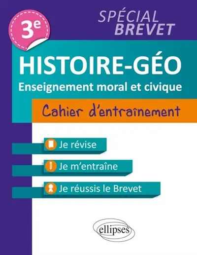 Histoire géo, enseignement moral et civique 3e : cahier d'entraînement, spécial brevet
