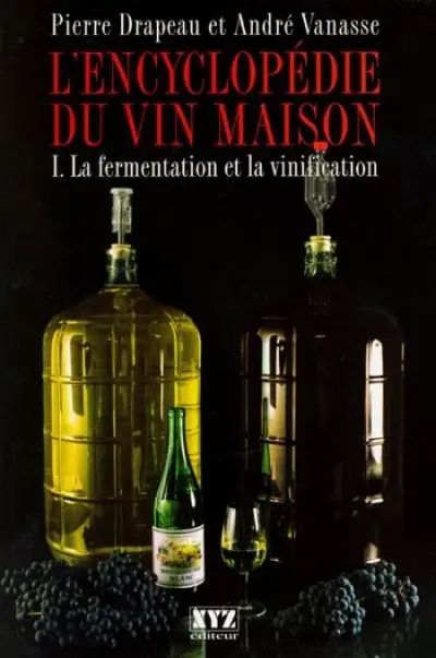 L'encyclopédie du vin maison : La fermentation et la vinification