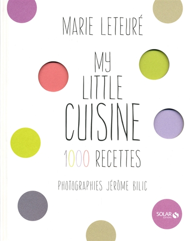 My little cuisine : 1.000 recettes