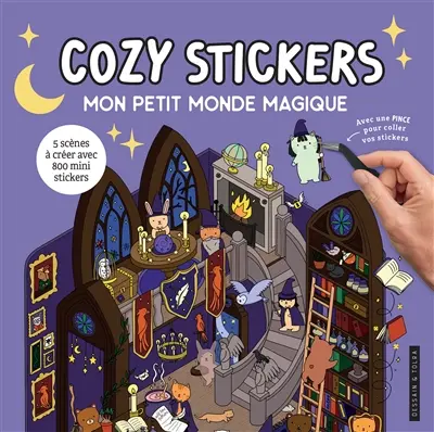 Mon petit monde magique : cozy stickers : 5 scènes à créer avec 800 mini stickers