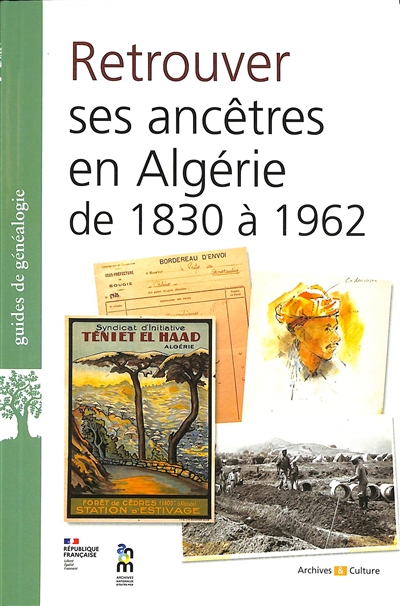 Retrouver ses ancêtres en Algérie de 1830 à 1962 : aux Archives nationales d'outre-mer et ailleurs