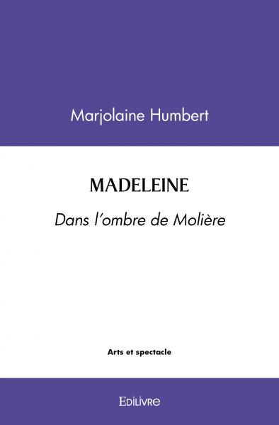Madeleine : DANS L’OMBRE DE...