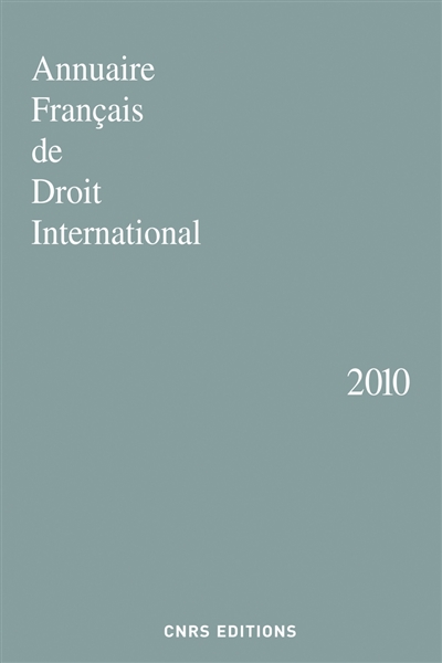 Annuaire français de droit international. Vol. 56. 2010