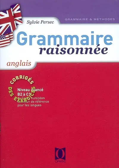 Grammaire raisonnée anglais : niveau avancé, B2 à C1 : corrigé des exercices