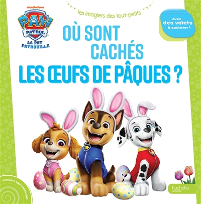 La Pat' Patrouille : où sont cachés les oeufs de Pâques ?