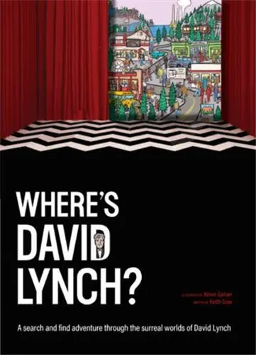 Where´s David Lynch ? : A search and find adventure through the surreal worlds of David Lynch