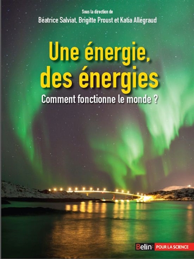 Une énergie, des énergies : comment fonctionne le monde ?