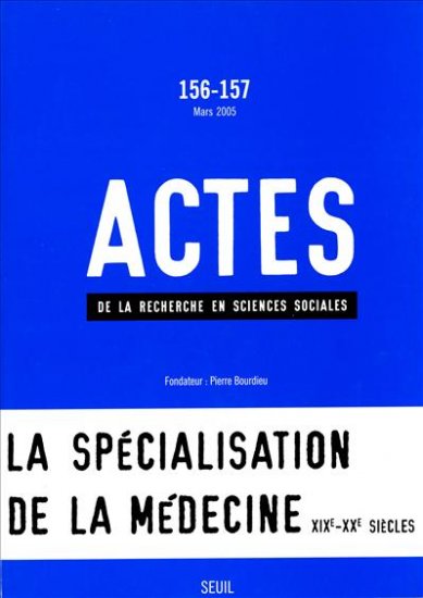 Actes de la recherche en sciences sociales, n° 156-157. La construction de la médecine clinique