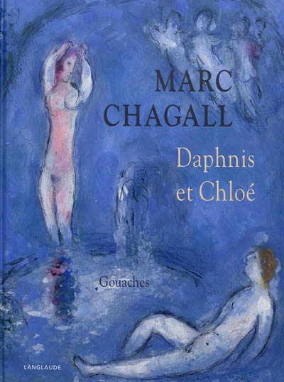 Marc Chagall : Daphnis et Chloé : gouaches