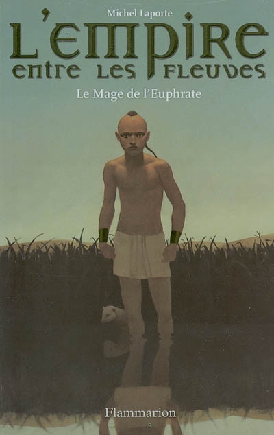 L'empire entre les fleuves : tome 1 le mage de L'euphrat