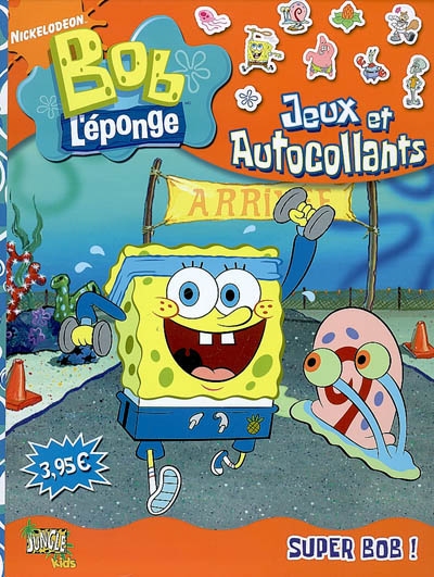 Bob l'éponge : jeux et autocollants. Super Bob !