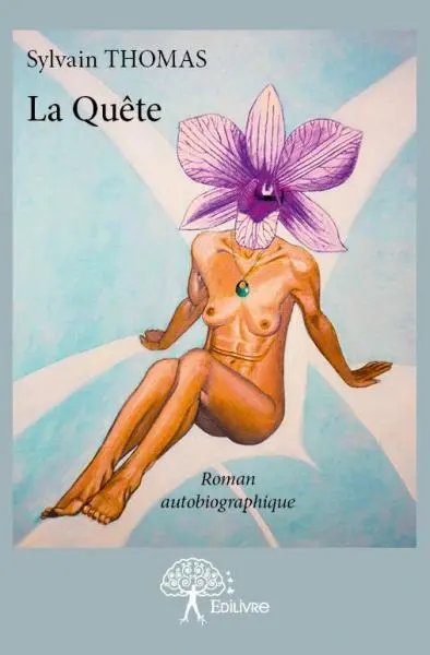 La quête : Roman autobiographique