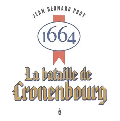 1664, la bataille de Cronenbourg